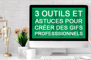 3 outils et astuces pour créer des GIFs professionnels