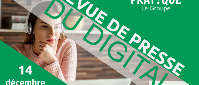 revue de presse du digital du 14 décembre